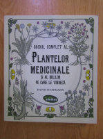 David Hoffmann - Ghidul complet al plantelor medicinale si al bolilor pe care le vindeca