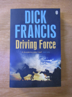 Anticariat: Dick Francis - Driving force