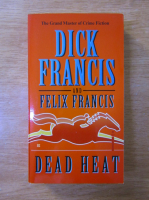Anticariat: Dick Francis, Felix Francis - Dead Heat