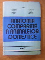 E. Pastea - Anatomia comparata a animalelor domestice (volumul 1)