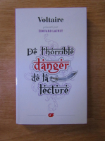 Anticariat: Edouard Launet - Voltaire. De l'horrible danger de la lecture