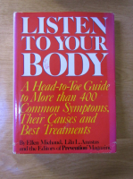 Ellen Michaud - Listen to your body. A head-to-toe guide to more than 400 common symptoms, their causes and best treatments