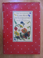Flora Thompson - The illustrated lark rise to candleford