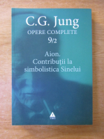 G. G. Jung - Opere complete, volumul 9 partea II-a. Aion. Contributii la simbolistica sinelui