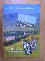 Gheorghe Dragos Braica - Margau, pagini de istorie