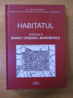 Habitatul, volumul 2. Banat, Crisana, Maramures