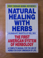 Humbart Santillo - Natural healing with herbs. The first american system of herbology
