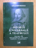 Ion Zamfirescu - Istoria universala a teatrului (volumul 3)
