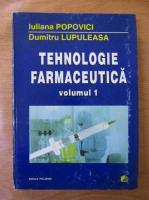 Iuliana Popovici, Dumitru Lupuleasa - Tehnologie farmaceutica (volumul 1)