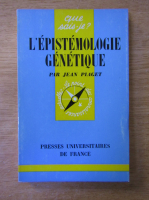 Jean Piaget - L'epistemologie genetique
