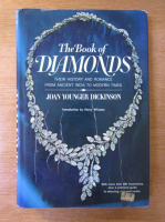 Joan Younger Dickinson - The book of diamonds. The history and romance from ancient India to modern times