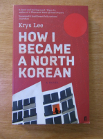 Krys Lee - How i became a north korean