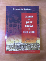 Laurentiu Radvan - Orasele din Tarile Romane in Evul Mediu