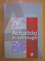 Ligia Petrica - Actualitati in nefrologie