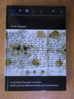 Livia Magina - La periferia Europei Centrale, studii privind Banatul medieval si modern
