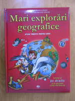 Mari explorari geografice. Atlas tematic pentru copii