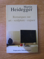 Martin Heidegger - Remarques sur art - sculpture - espace