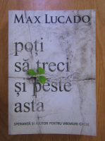 Max Lucado - Poti sa treci si peste asta