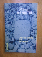 Anticariat: Mihai Maniutiu - Autoportret cu himere
