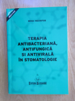 Mihai Nechifor - Terapia antibacteriana, antifungica si antivirala in stomatologie