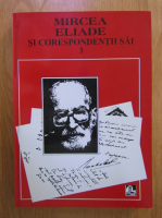 Mircea Eliade si corespondentii sai (volumul 3)