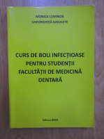 Anticariat: Monica Luminos, Gheorghita Jugulete - Curs de boli infectioase pentru studentii Facultatii de Medicina Dentara