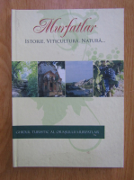 Anticariat: Murfatlar: istorie, viticultura, natura... Ghidul turistic al orasului Murfatlar