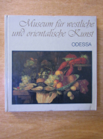 Anticariat: Museum fur westliche und orientalische Kunst: Odessa