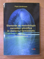 Anticariat: Popa Lacramioara - Elemente de metodologia cercetarii stiintifice in domeniul farmaceutic