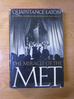 Quaintance Eaton - The miracle of the MET. An informal history of the Metropolitan Opera (1883-1967)