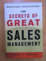 Robert A. Simpkins - The secrets of great sales management
