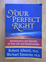 Robert Alberti - Your perfect right. Assertiveness and equality in your life and relationships