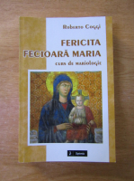 Roberto Coggi - Fericita Fecioara Maria. Curs de mariologie