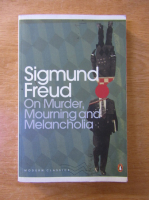 Sigmund Freud - On murder, mourning and melancholia
