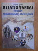 Sorin Negruti - Relationarea! O explorare multidimensionala si interdisciplinara