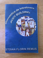 Stoian Florin Remus - Gimnastica de intretinere si body building