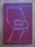 T. Ghitescu, N. Constantinescu - Tehnici chirurgicale in afectiunile vasculare si paravasculare ale gatului