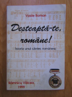 Anticariat: Vasile Roman - Desteapta-te, romane! Istoria unui cantec romanesc