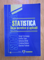 Vergil Voineagu - Statistica. Baze teoretice si aplicatii