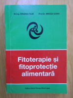 Virginia Faur, Mircea Goian - Fitoterapie si fitoprotectie alimentara