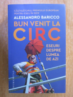 Anticariat: Alessandro Baricco - Bun venit la circ
