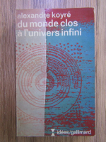 Alexandre Koyre - Du monde clos a l'univers infini