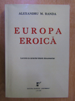 Alexandru M. Randa - Europa eroica (retiparire editia 1939)