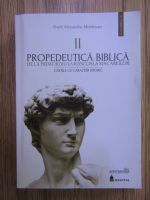 Alexandru Moldovan - Propedeutica biblica, volumul 2. De la primordiu la rascoala macabeilor: cartile cu caracter istoric