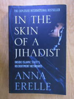 Anticariat: Anna Erelle - In the skin of a jihadist