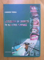 Carmen Todea - Atitudinea de urgenta in medicina dentara