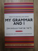 Caroline Taggart - My grammar and I (or should that be me?)