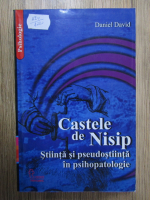 Daniel David - Castele de nisip. Stiinta si pseudostiinta in psihopatologie