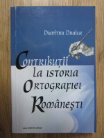 Dumitru Draica - Contributii la istoria ortografiei romanesti