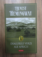 Ernest Hemingway - Dealurile verzi ale Africii